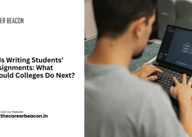AI Is Writing Students’ Assignments: What Should Colleges Do Next?