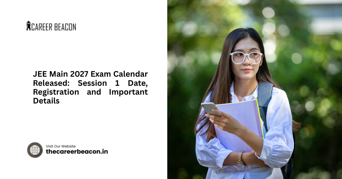 JEE Main 2027 Exam Calendar Released: Session 1 Date, Registration and Important Details