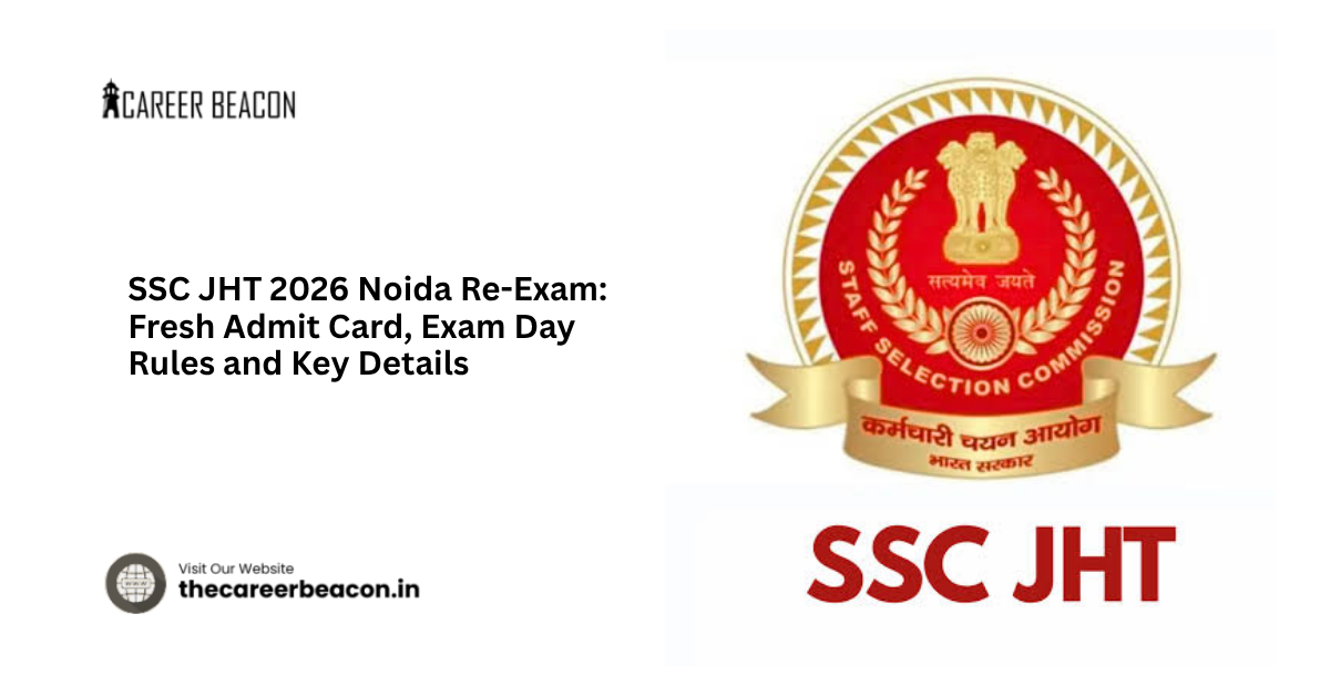 SSC JHT 2026 Noida Re-Exam: Fresh Admit Card, Exam Day Rules and Key Details
