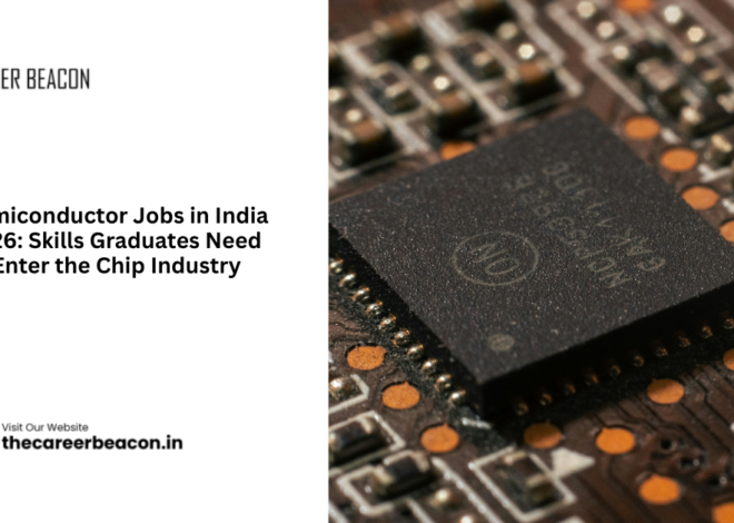 Semiconductor Jobs in India 2026: Skills Graduates Need to Enter the Chip Industry
