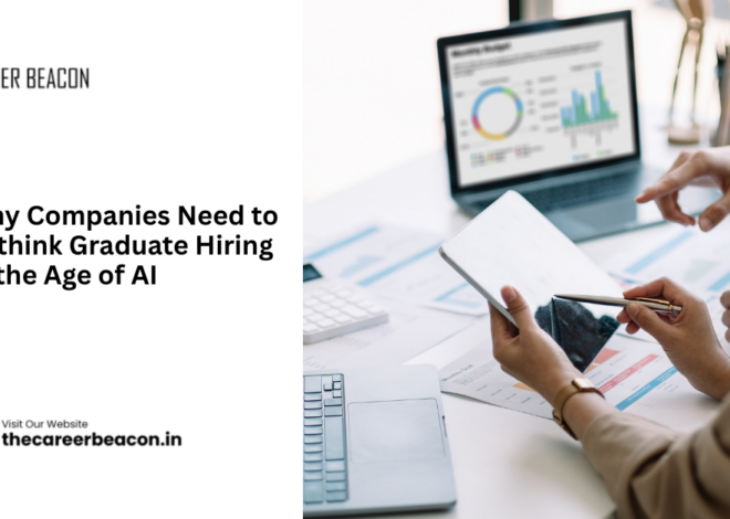 Why Companies Need to Rethink Graduate Hiring in the Age of AI