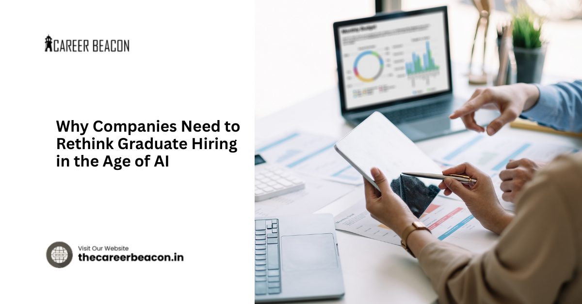 Why Companies Need to Rethink Graduate Hiring in the Age of AI