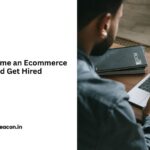 How to Become an Ecommerce Specialist and Get Hired