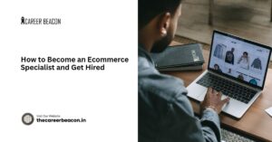 How to Become an Ecommerce Specialist and Get Hired