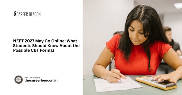 NEET 2027 May Go Online: What Students Should Know About the Possible CBT Format