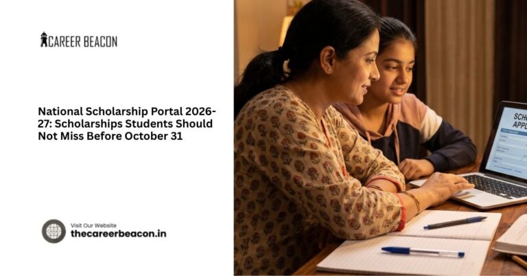 National Scholarship Portal 2026-27: Scholarships Students Should Not Miss Before October 31