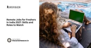 Remote Jobs for Freshers in India 2027: Skills and Roles to Watch