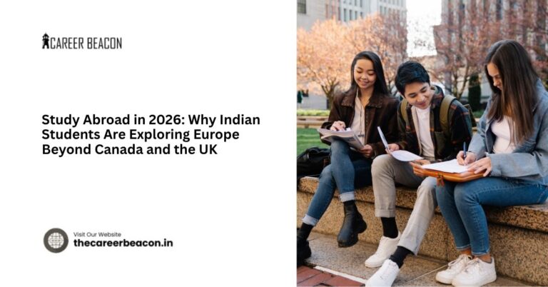 Study Abroad in 2026: Why Indian Students Are Exploring Europe Beyond Canada and the UK