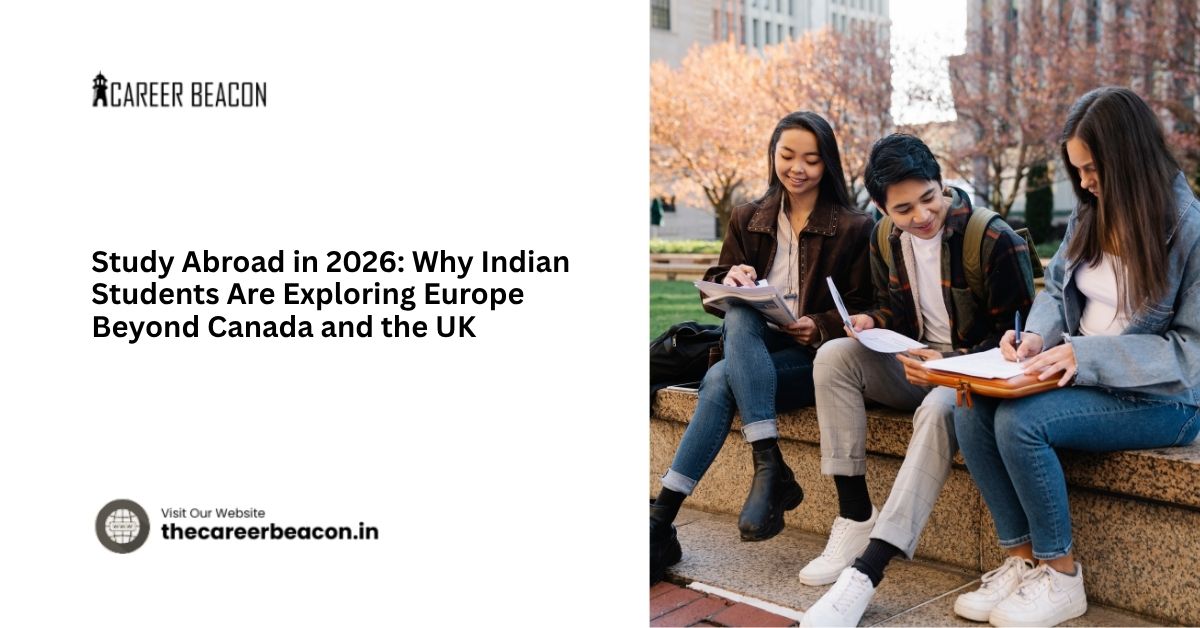 Study Abroad in 2026: Why Indian Students Are Exploring Europe Beyond Canada and the UK