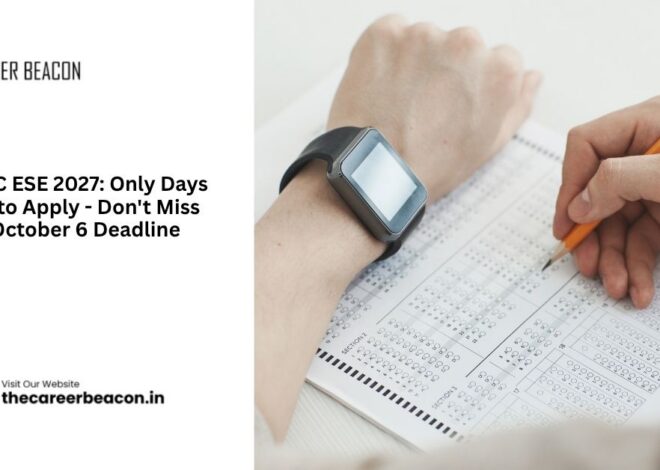 UPSC ESE 2027: Only Days Left to Apply – Don’t Miss the October 6 Deadline